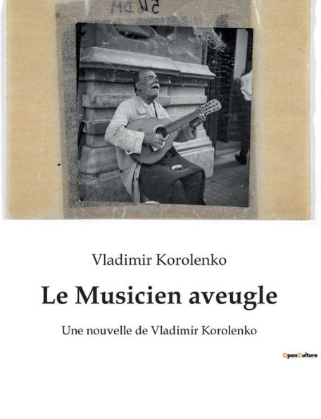 Le Musicien aveugle: Une nouvelle de Vladimir Korolenko