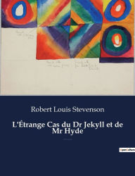 Title: L'Étrange Cas du Dr Jekyll et de Mr Hyde: Un roman fantastique et de science-fiction de Robert Louis Stevenson, Author: Robert Louis Stevenson