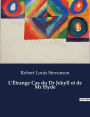 L'Étrange Cas du Dr Jekyll et de Mr Hyde: Un roman fantastique et de science-fiction de Robert Louis Stevenson