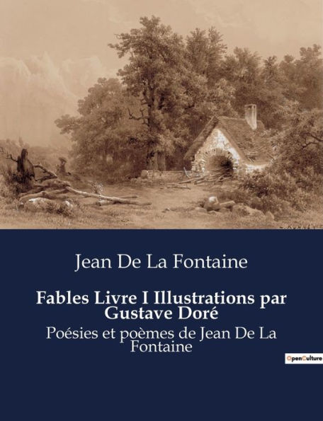 Fables Livre I Illustrations par Gustave Doré: Poésies et poèmes de Jean De La Fontaine