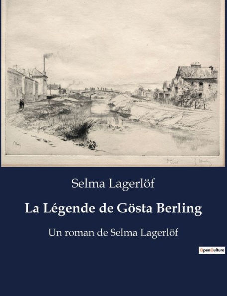 La Lï¿½gende de Gï¿½sta Berling: Un roman de Selma Lagerlï¿½f