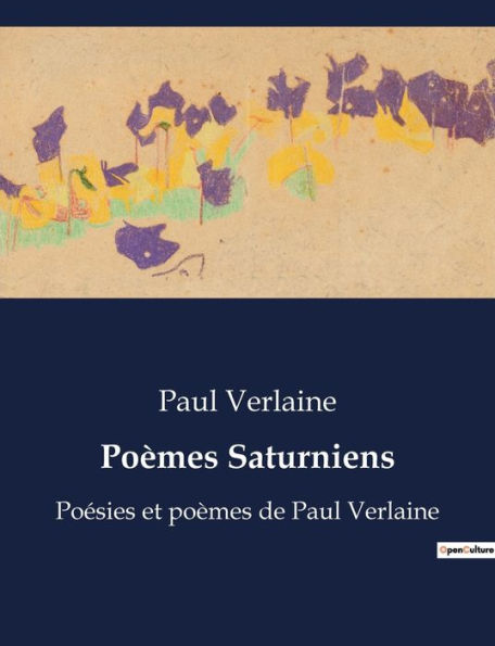 Poï¿½mes Saturniens: Poï¿½sies et poï¿½mes de Paul Verlaine