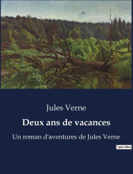 Title: Deux ans de vacances: Un roman d'aventures de Jules Verne, Author: Jules Verne