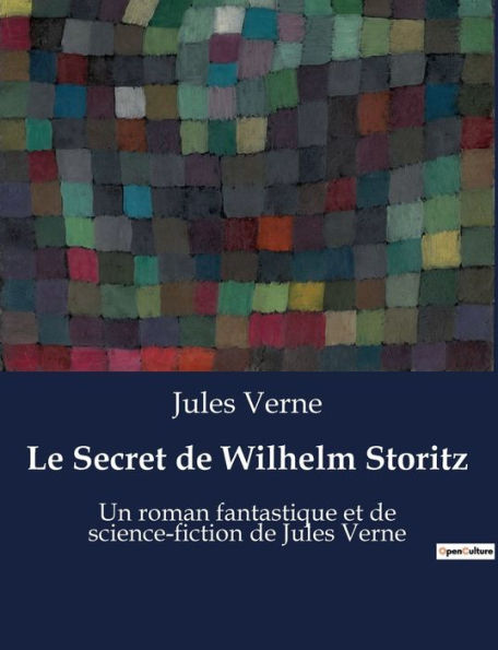 Le Secret de Wilhelm Storitz: Un roman fantastique et de science-fiction de Jules Verne