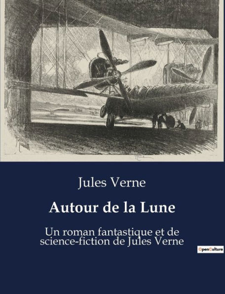 Autour de la Lune: Un roman fantastique et de science-fiction de Jules Verne