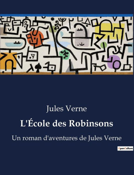 L'École des Robinsons: Un roman d'aventures de Jules Verne