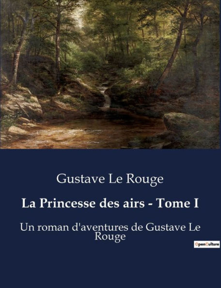 La Princesse des airs - Tome I: Un roman d'aventures de Gustave Le Rouge