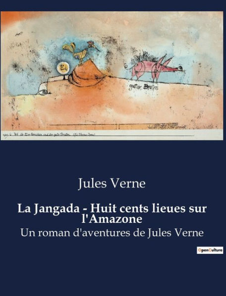 La Jangada - Huit cents lieues sur l'Amazone: Un roman d'aventures de Jules Verne