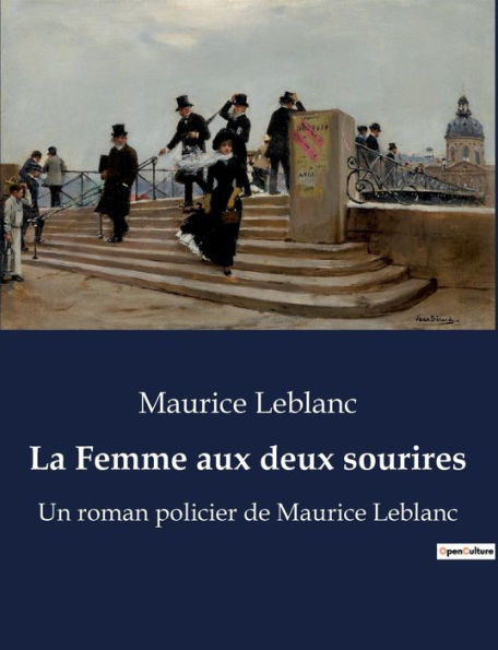 La Femme aux deux sourires: Un roman policier de Maurice Leblanc