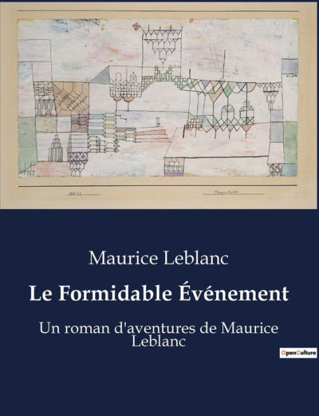 Le Formidable ï¿½vï¿½nement: Un roman d'aventures de Maurice Leblanc