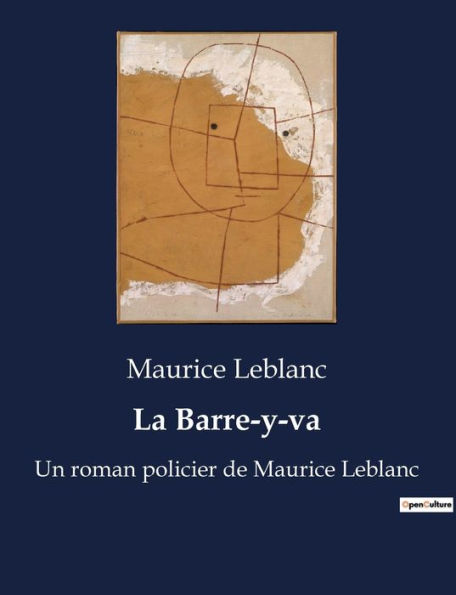 La Barre-y-va: Un roman policier de Maurice Leblanc