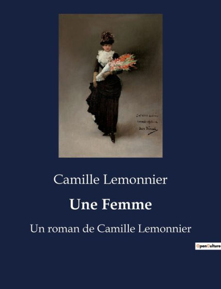 Une Femme: Un roman de Camille Lemonnier