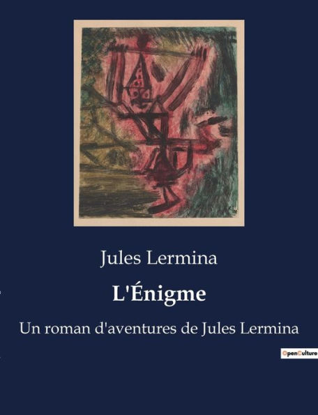 L'Énigme: Un roman d'aventures de Jules Lermina