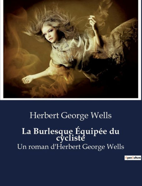 La Burlesque Équipée du cycliste: Un roman d'Herbert George Wells