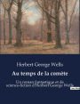 Au temps de la comète: Un roman fantastique et de science-fiction d'Herbert George Wells