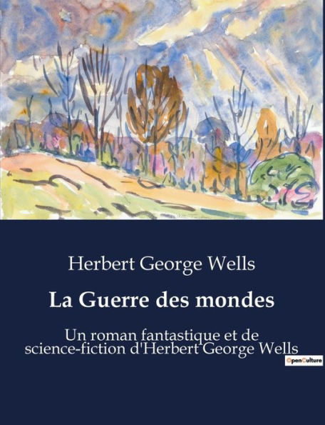 La Guerre des mondes: Un roman fantastique et de science-fiction d'Herbert George Wells