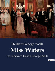 Title: Miss Waters: Un roman d'Herbert George Wells, Author: H. G. Wells