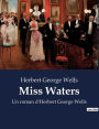 Miss Waters: Un roman d'Herbert George Wells