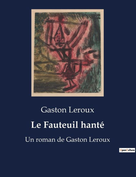 Le Fauteuil hanté: Un roman de Gaston Leroux