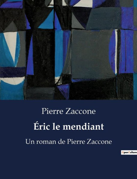 Éric le mendiant: Un roman de Pierre Zaccone
