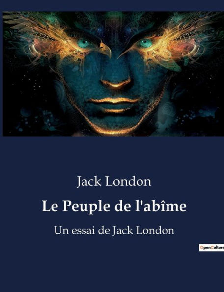 Le Peuple de l'abîme: Un essai de Jack London