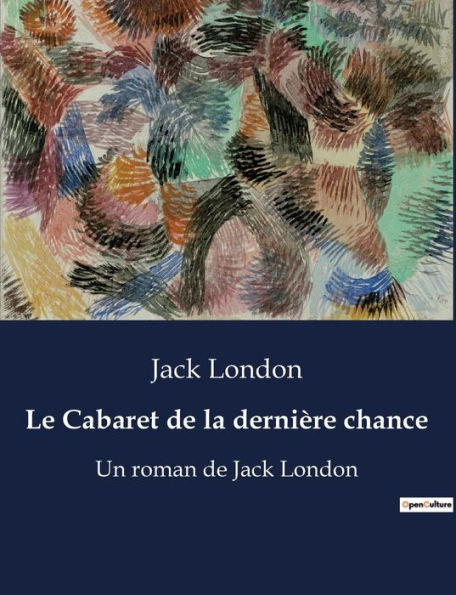 Le Cabaret de la dernière chance: Un roman de Jack London