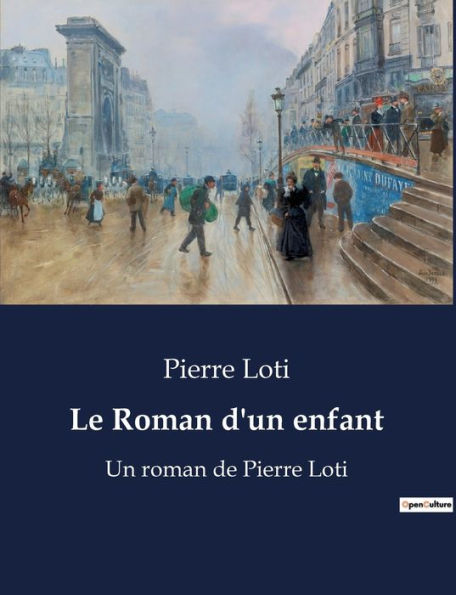 Le Roman d'un enfant: Un roman de Pierre Loti