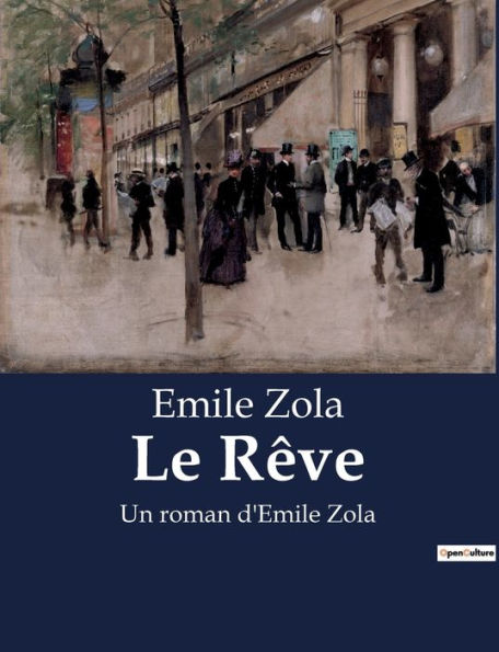 Le Rêve: Un roman d'Emile Zola