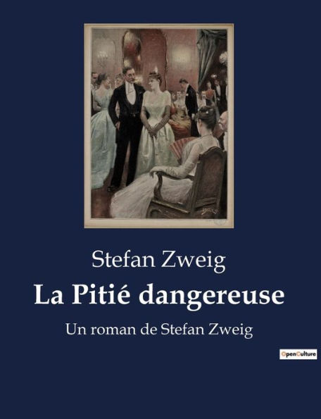 La Pitié dangereuse: Un roman de Stefan Zweig