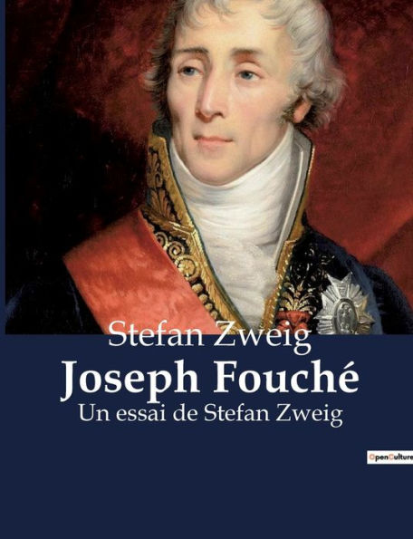 Joseph Fouchï¿½: Un essai de Stefan Zweig