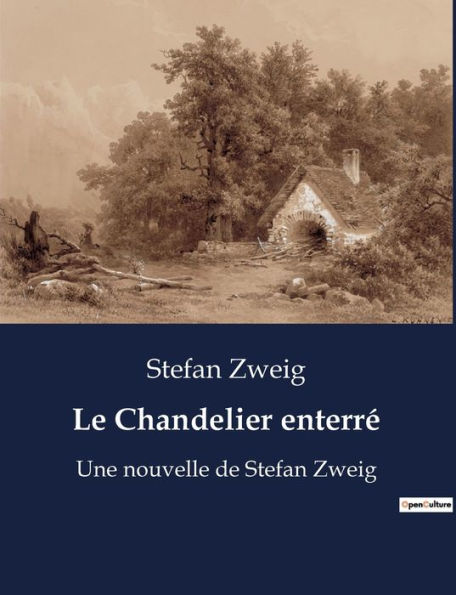 Le Chandelier enterré: Une nouvelle de Stefan Zweig