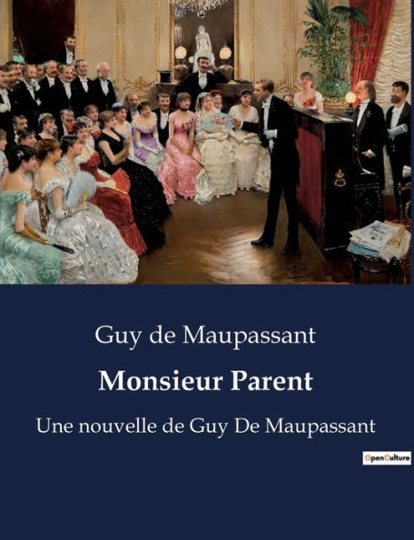 Monsieur Parent: Une nouvelle de Guy De Maupassant