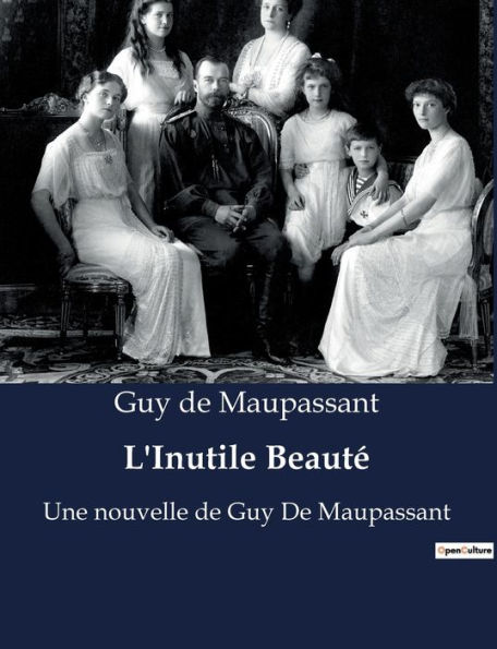 L'Inutile Beauté: Une nouvelle de Guy De Maupassant