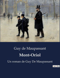 Title: Mont-Oriol: Un roman de Guy De Maupassant, Author: Guy de Maupassant
