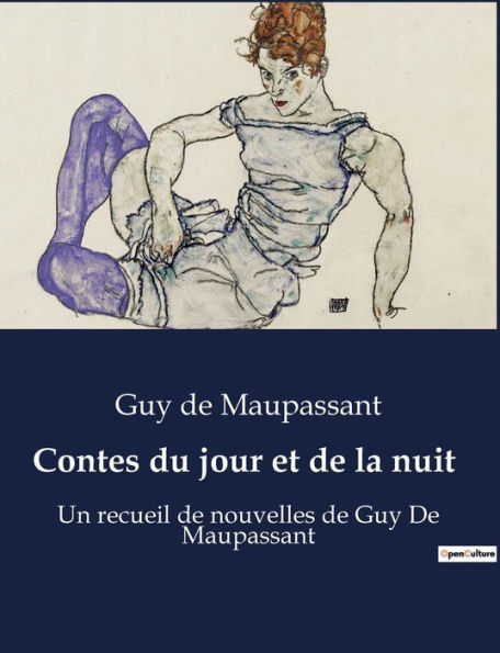 Contes du jour et de la nuit: Un recueil de nouvelles de Guy De Maupassant