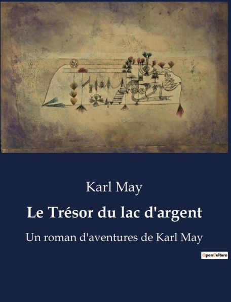 Le Trésor du lac d'argent: Un roman d'aventures de Karl May