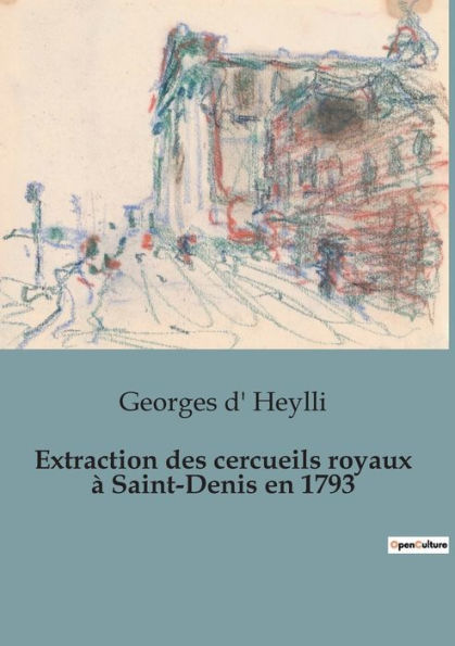 Extraction des cercueils royaux à Saint-Denis en 1793