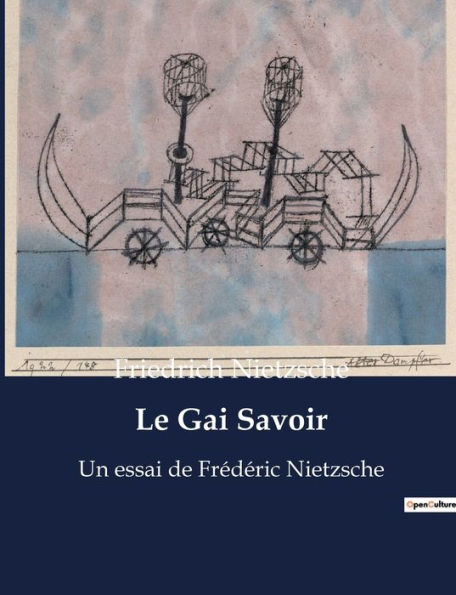 Le Gai Savoir: Un essai de Frédéric Nietzsche