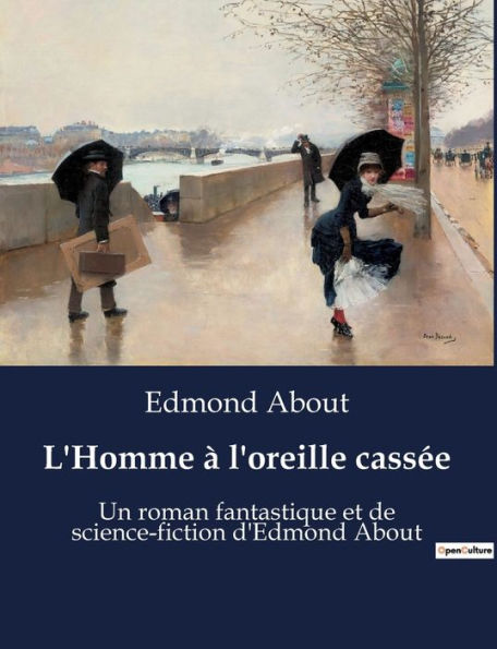 L'Homme à l'oreille cassée: Un roman fantastique et de science-fiction d'Edmond About