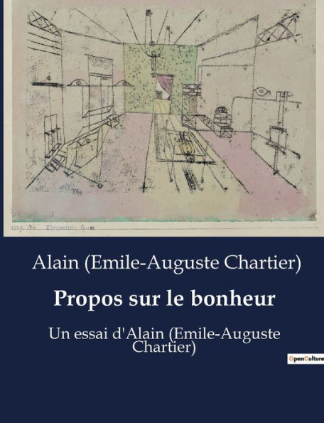 Propos sur le bonheur: Un essai d'Alain (Emile-Auguste Chartier)