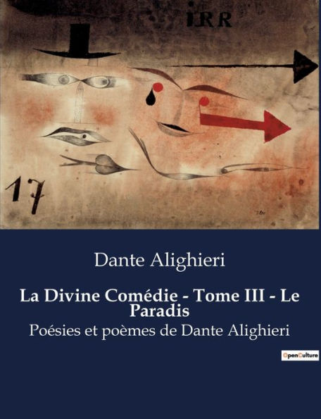 La Divine Comédie - Tome III - Le Paradis: Poésies et poèmes de Dante Alighieri