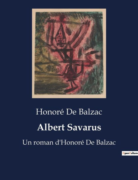 Albert Savarus: Un roman d'Honoré De Balzac