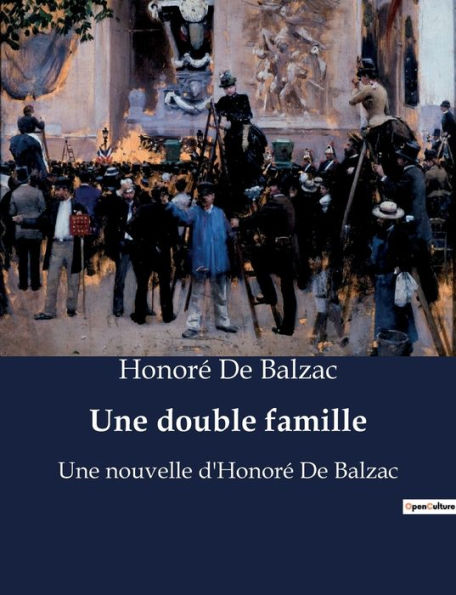 Une double famille: Une nouvelle d'Honoré De Balzac