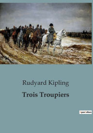 Title: Trois Troupiers, Author: Rudyard Kipling