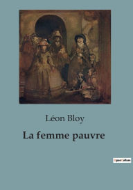 Title: La femme pauvre, Author: Léon Bloy