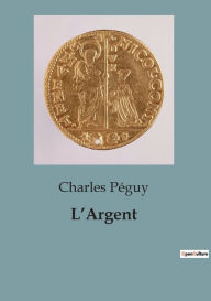 Title: L'Argent, Author: Charles Péguy