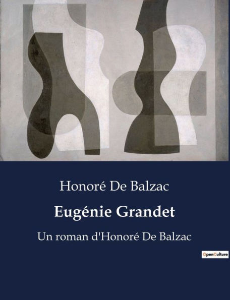 Eugénie Grandet: Un roman d'Honoré De Balzac