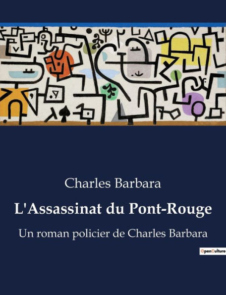 L'Assassinat du Pont-Rouge: Un roman policier de Charles Barbara