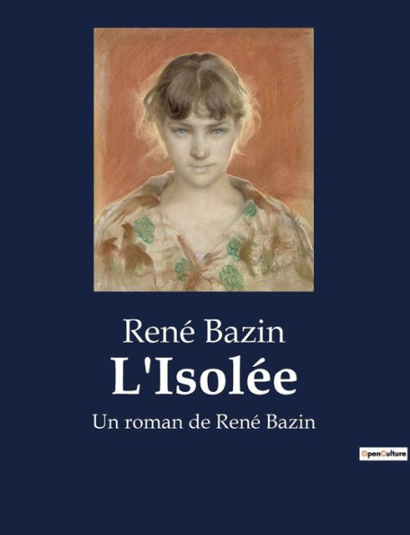 L'Isolée: Un roman de René Bazin