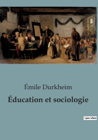 Title: Éducation et sociologie, Author: Émile Durkheim